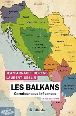 Editions Tallandier - Essai - Les Balkans en 100 questions, carrefour sous influences