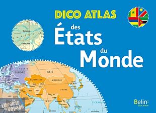 Belin éducation- Dico Atlas des Etats du Monde