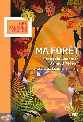 Belin Editeur - Guide - Ma forêt - François Lasserre, Arnaud Tételin