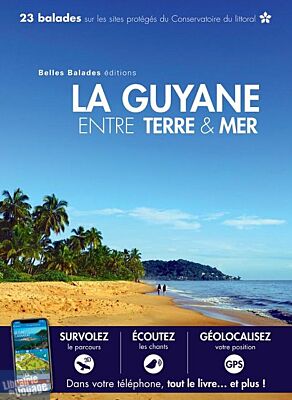 Belles balades éditions - Guide de randonnée - La Guyane entre terre et mer