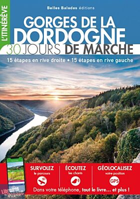 Belles Balades éditions - Guide de randonnées - Gorges de la Dordogne (30 jours de marche)