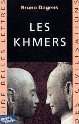 Belles Lettres - Guide des Civilisations - Les Khmers