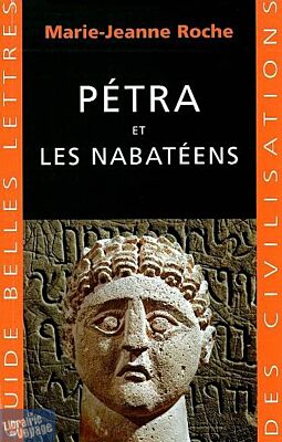 Belles Lettres - Guide des Civilisations - Petra et les Nabatéens 