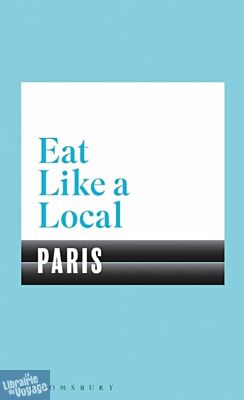 Bloomsbury Publishing - Guide en anglais - Eat like a local Paris