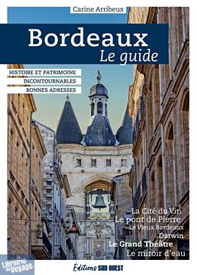 Editions Sud Ouest - Guide - Bordeaux - Le guide