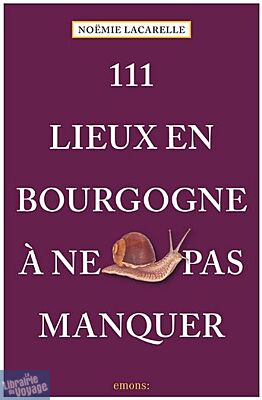 Emons éditions - Guide - 111 Lieux en Bourgogne à ne pas manquer