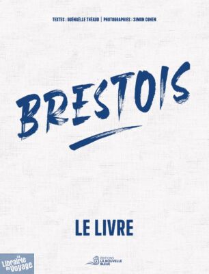 Editions La Nouvelle Bleue - Beau livre - Brestois : le livre
