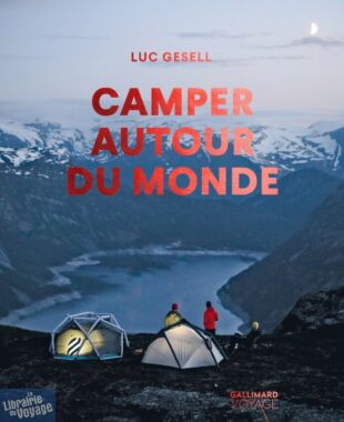 Editions Gallimard - Beau livre - Collection Voyage - Camper autour du Monde