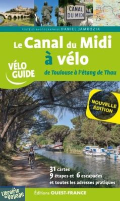 Editions Ouest France - Vélo Guide - Le canal du Midi à vélo (De Toulouse à l'étang de Thau)