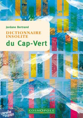 Cosmopole Editions - Dictionnaire Insolite du Cap-Vert