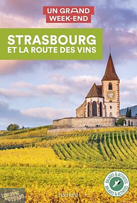 Hachette - Guide - Un Grand Week-End à Strasbourg et la route des vins