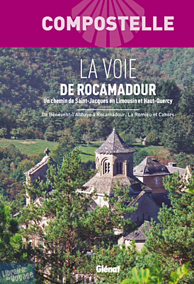 Glénat - (ex Rando éditions) - La voie de Rocamadour vers Compostelle - Un chemin de Saint-Jacques en Limousin et Haut-Quercy