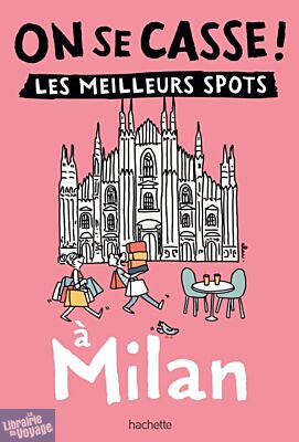 Editions Hachette - Guide - Collection On se casse ! - Milan
