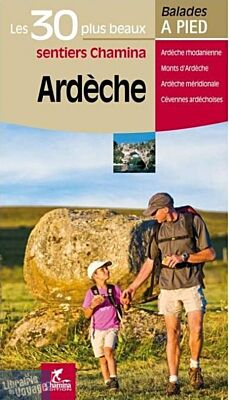 Chamina - Guide de randonnées - Ardèche, les 30 plus beaux sentiers
