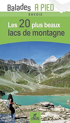 Chamina - Collection Balades à pied - Les 20 plus beaux lacs de Montagne en Savoie