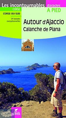 Chamina - Guide de randonnées - Autour d'Ajaccio - Calanche de Piana (collection les Incontournables)