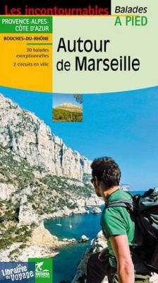 Chamina - Guide de randonnées - Autour de Marseille (Collection les incontournables)