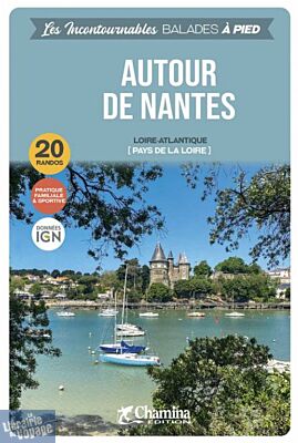 Chamina - Guide de randonnées - Autour de Nantes (Collection les incontournables)