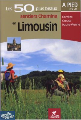 Chamina - Guide de randonnées - En Limousin, les 50 plus beaux sentiers