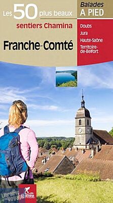 Chamina - Guide de randonnées - Franche-Comté - Les 50 plus beaux sentiers
