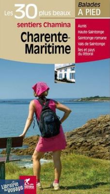 Chamina - Guide de randonnées - Les 30 plus beaux sentiers - Charente-Maritime
