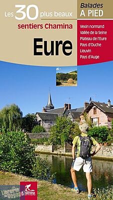 Chamina - Guide de randonnées - Les 30 plus beaux sentiers - Eure