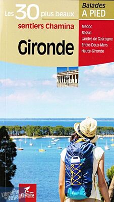 Chamina - Guide de randonnées - Les 30 plus beaux sentiers - Gironde 