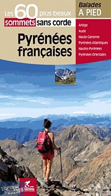 Chamina - Guide de randonnées - Les 60 plus beaux sentiers sans cordes - Pyrénées françaises 