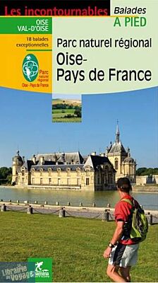 Chamina - Guide de randonnées - PNR de l'Oise - Pays de France (Collection les incontournables)