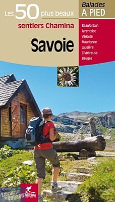 Chamina - Guide de Randonnées - Savoie - Les 50 plus beaux sentiers