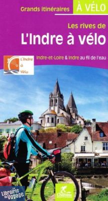 Chamina - Guide de randonnées à Vélo - L'Indre à vélo (Indre et Loire et Indre au fil de l'eau)