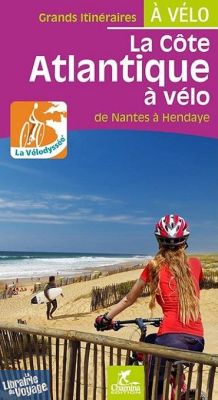Chamina - Guide de randonnées à Vélo - La côte atlantique - De Nantes à Hendaye - La Vélodyssée