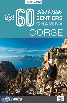 Chamina - Guide de randonnées - Corse (Les 60 plus beaux sentiers)