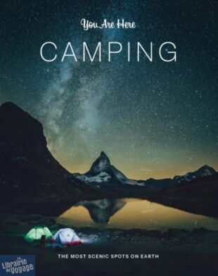 Chronicle books - Livre - You are here - Camping - Geoff Blackwell