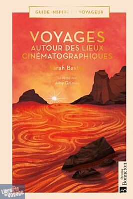 Editions Bonneton - Beau Livre - Voyages autour des lieux cinématographiques (Sarah Baxter)
