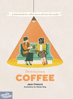 Hardie Grant publishing - Livre en anglais - Destination Coffee (A little book for coffee lovers all over the World)