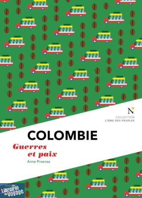 Editions Nevicata - Colombie - Guerres et paix (Collection l'âme des peuples)