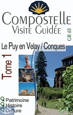 Editions du vieux crayon - Compostelle, visite guidée - GR65 - Tome 1 : Le Puy en Velay à Conques