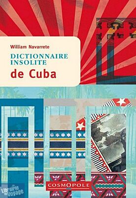 Cosmopole Editions - Dictionnaire Insolite de Cuba
