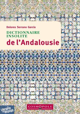 Cosmopole Editions - Dictionnaire Insolite de l'Andalousie