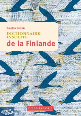 Cosmopole Editions - Dictionnaire insolite de la Finlande