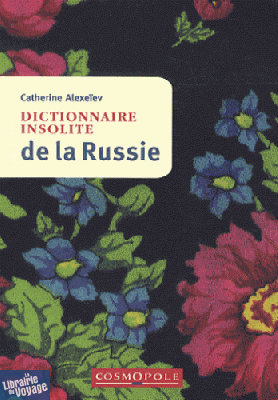 Cosmopole Editions - Dictionnaire insolite de la Russie