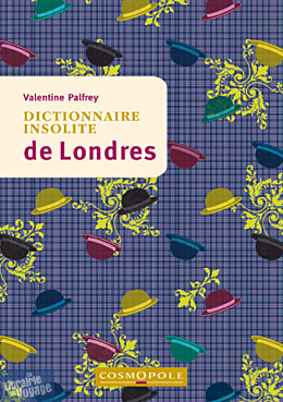 Cosmopole Editions - Dictionnaire Insolite de Londres