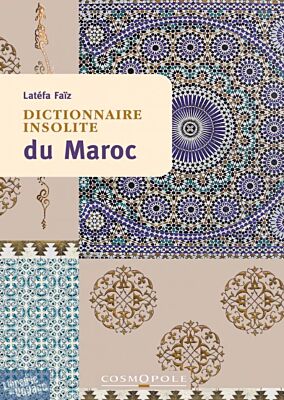 Editions Cosmopole - Guide - Dictionnaire insolite du Maroc