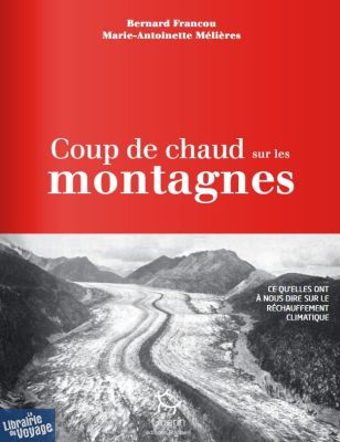Editions Paulsen-Guérin - Beau livre - Coup de chaud sur les montagnes (ce qu'elles ont à nous dire sur le réchauffement climatique)