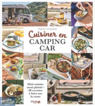 Editions Solar - Livre de cuisine - Cuisiner en camping-car (Mini-cuisine maxi-plaisir, 80 recettes à faire sur la route)