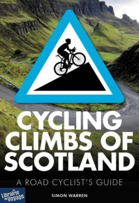Frances Lincoln Publishing - Guide en anglais - Cycling Climbs of Scotland (a road cyclist's guide)