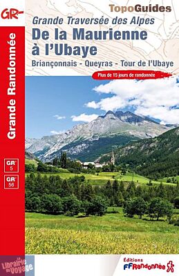 Topo-guide FFRandonnée - Réf.531 - La Traversée des Alpes - De la Maurienne à l'Ubaye - GR5 et GR56 (Briançonnais, Queyras, Tour de l'Ubaye)