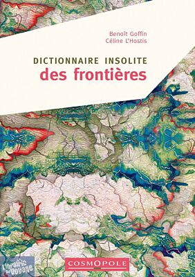Editions Cosmopole - Dictionnaire Insolite des frontières