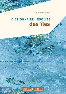 Editions Cosmopole - Dictionnaire Insolite des îles